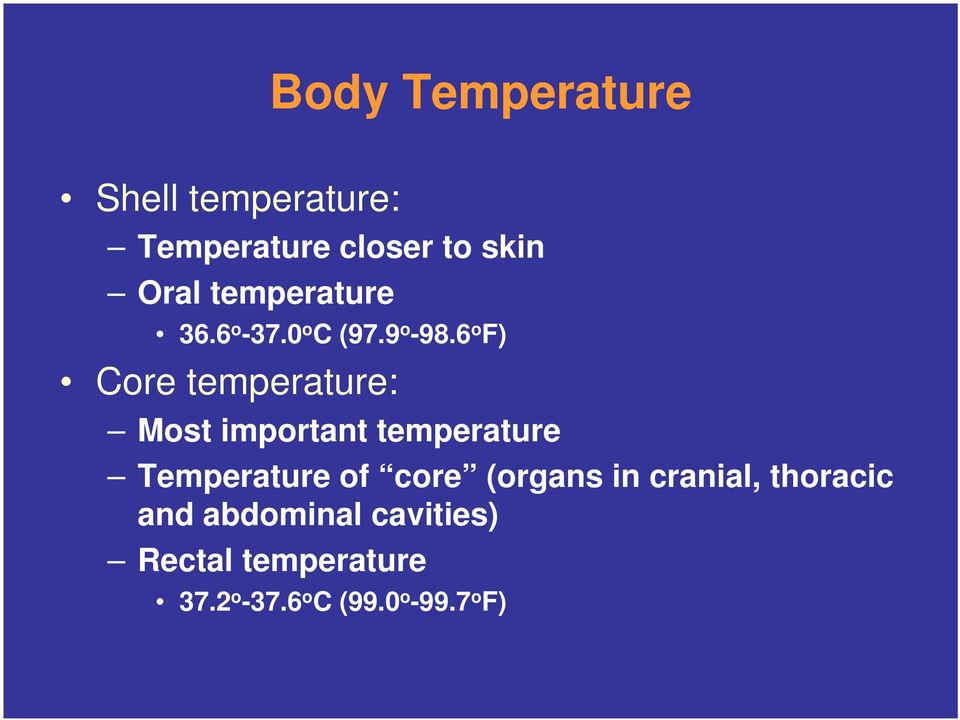 6 o F) Core temperature: Most important temperature Temperature of core