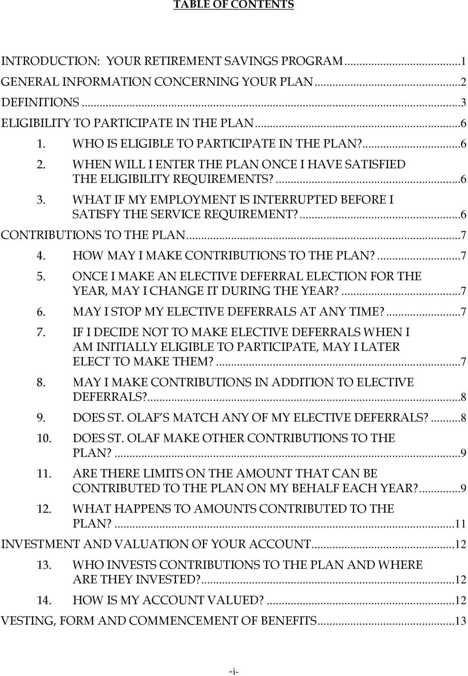WHAT IF MY EMPLOYMENT IS INTERRUPTED BEFORE I SATISFY THE SERVICE REQUIREMENT?...6 CONTRIBUTIONS TO THE PLAN...7 4. HOW MAY I MAKE CONTRIBUTIONS TO THE PLAN?...7 5.
