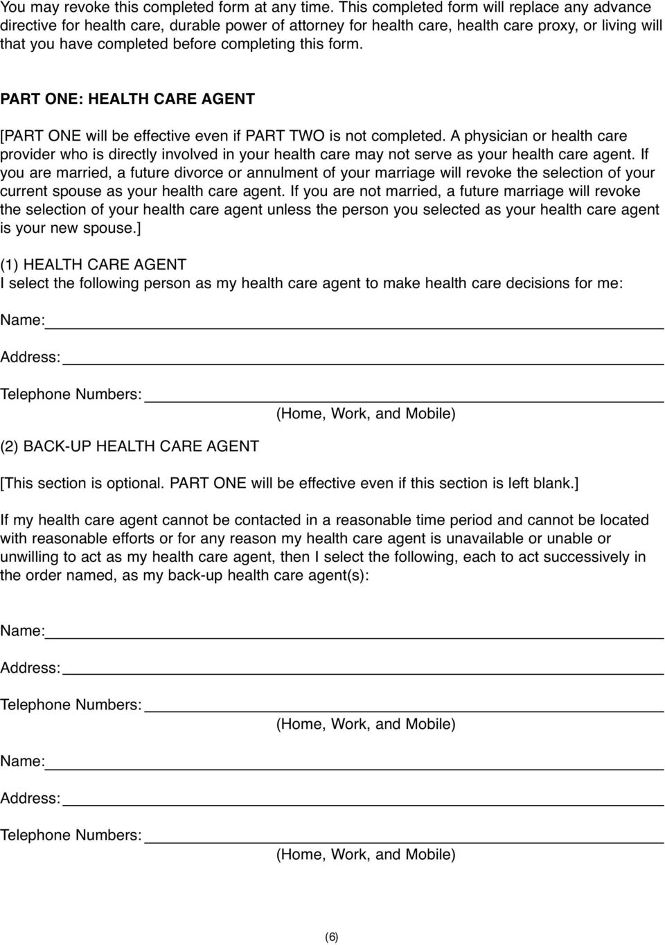 form. PART ONE: HEALTH CARE AGENT [PART ONE will be effective even if PART TWO is not completed.