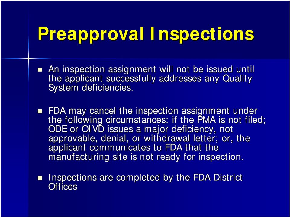FDA may cancel the inspection assignment under the following circumstances: if the PMA is not filed; ODE or OIVD issues