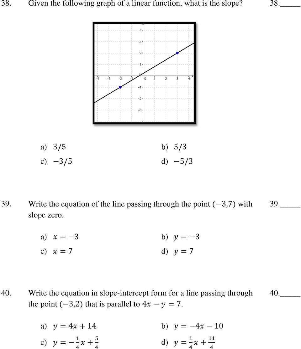 Write the equation of the line passing through the point 3,7 with slope zero. 39.