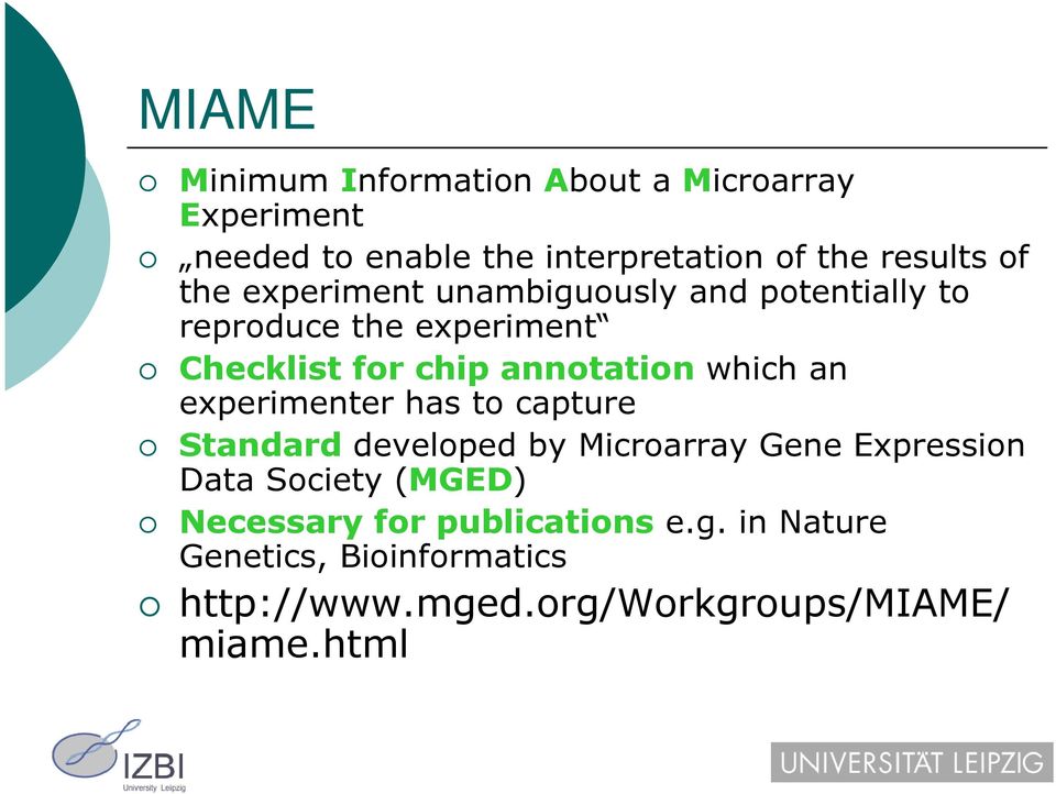 which an experimenter has to capture Standard developed by Microarray Gene Expression Data Society (MGED)