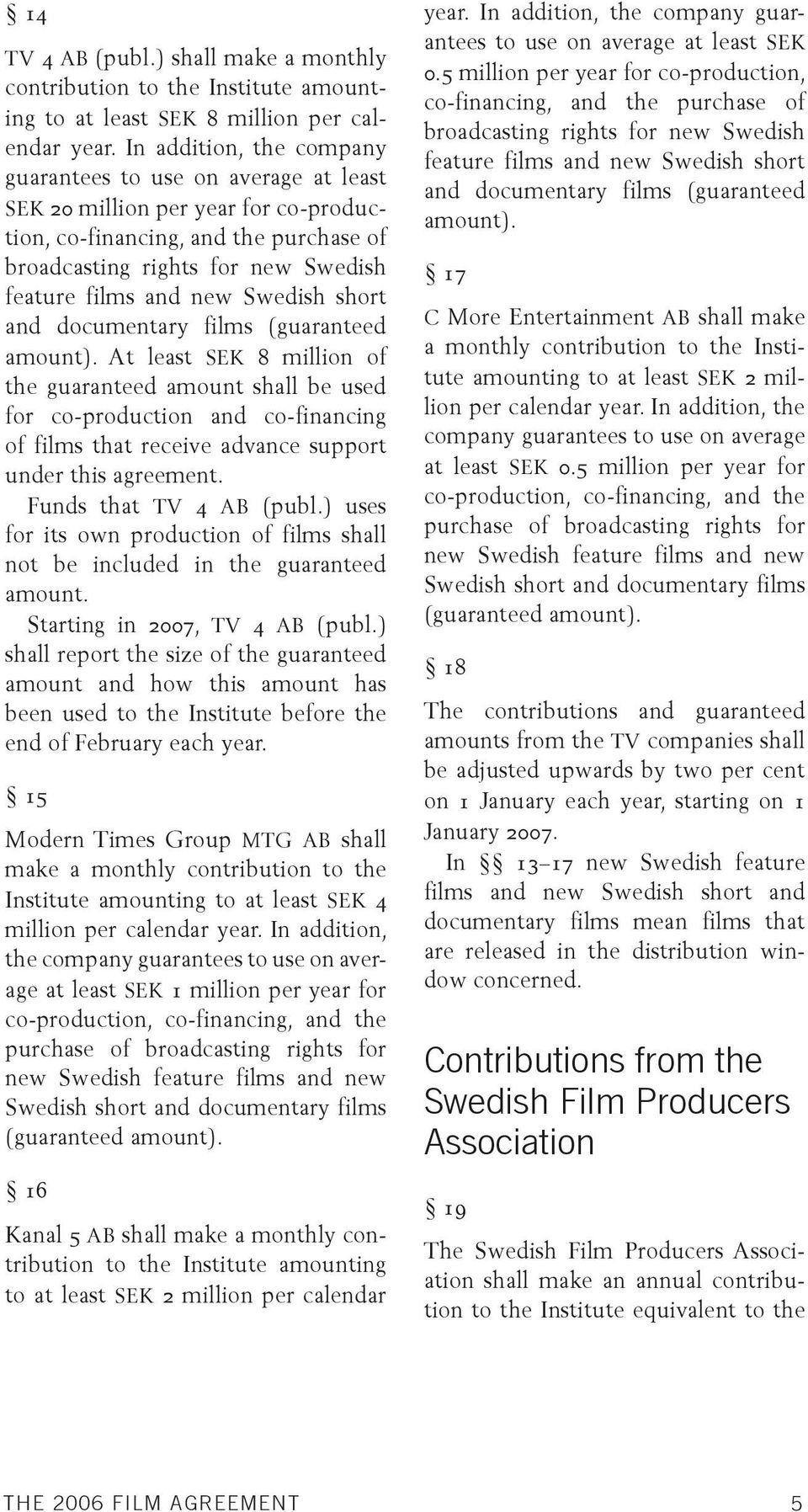 Swedish short and documentary films (guaranteed amount).