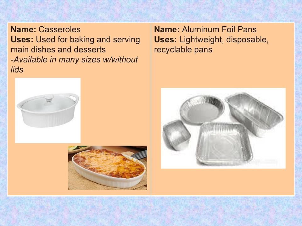 many sizes w/without lids Name: Aluminum Foil