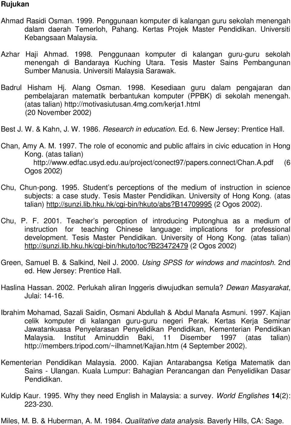 Badrul Hisham Hj. Alang Osman. 1998. Kesediaan guru dalam pengajaran dan pembelajaran matematik berbantukan komputer (PPBK) di sekolah menengah. (atas talian) http://motivasiutusan.4mg.com/kerja1.