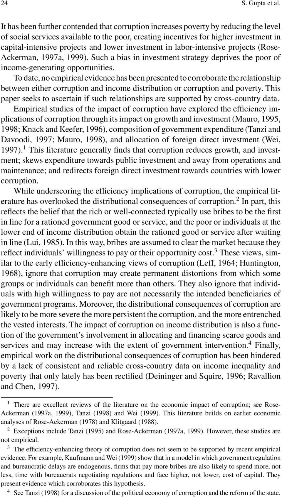 and lower investment in labor-intensive projects (Rose- Ackerman, 1997a, 1999). Such a bias in investment strategy deprives the poor of income-generating opportunities.