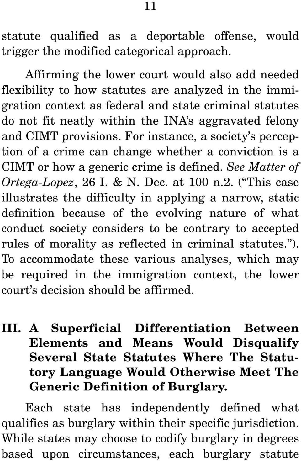 aggravated felony and CIMT provisions. For instance, a society s perception of a crime can change whether a conviction is a CIMT or how a generic crime is defined. See Matter of Ortega-Lopez, 26 I.