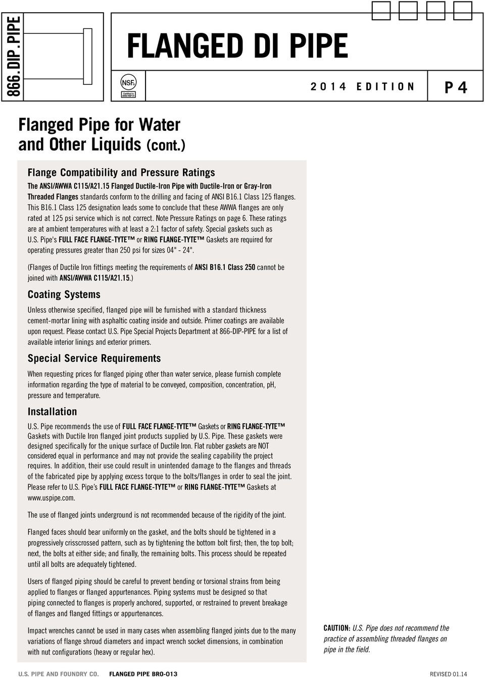 1 Class 125 designation leads some to conclude that these AWWA flanges are only rated at 125 psi service which is not correct. Note ressure Ratings on page 6.