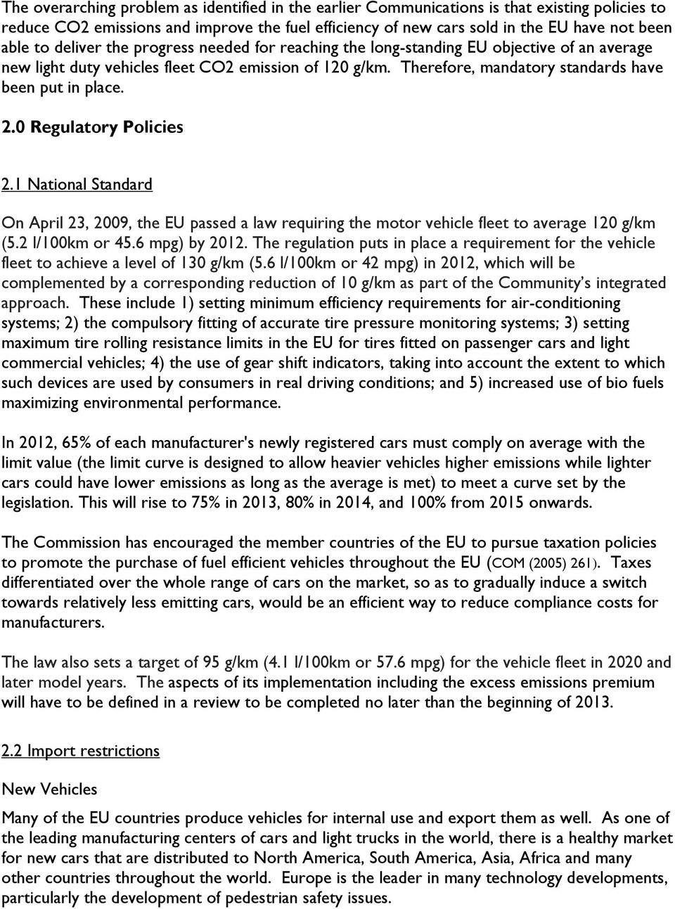 0 Regulatory Policies 2.1 National Standard On April 23, 2009, the EU passed a law requiring the motor vehicle fleet to average 120 g/km (5.2 l/100km or 45.6 mpg) by 2012.