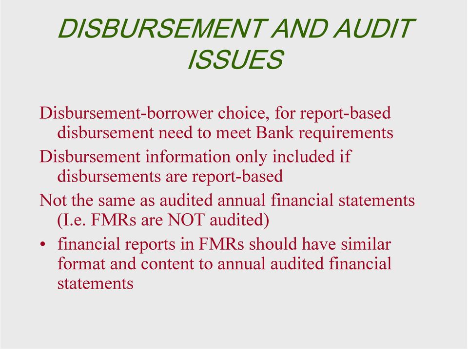 report-based Not the same as audited annual financial statements (I.e. FMRs are NOT audited)
