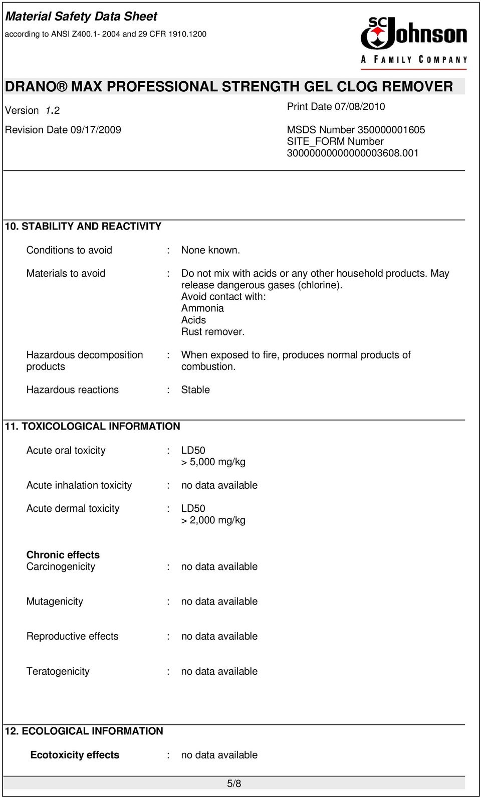 TOXICOLOGICAL INFORMATION Acute oral toxicity : LD50 > 5,000 mg/kg Acute inhalation toxicity : no data available Acute dermal toxicity : LD50 > 2,000 mg/kg Chronic effects
