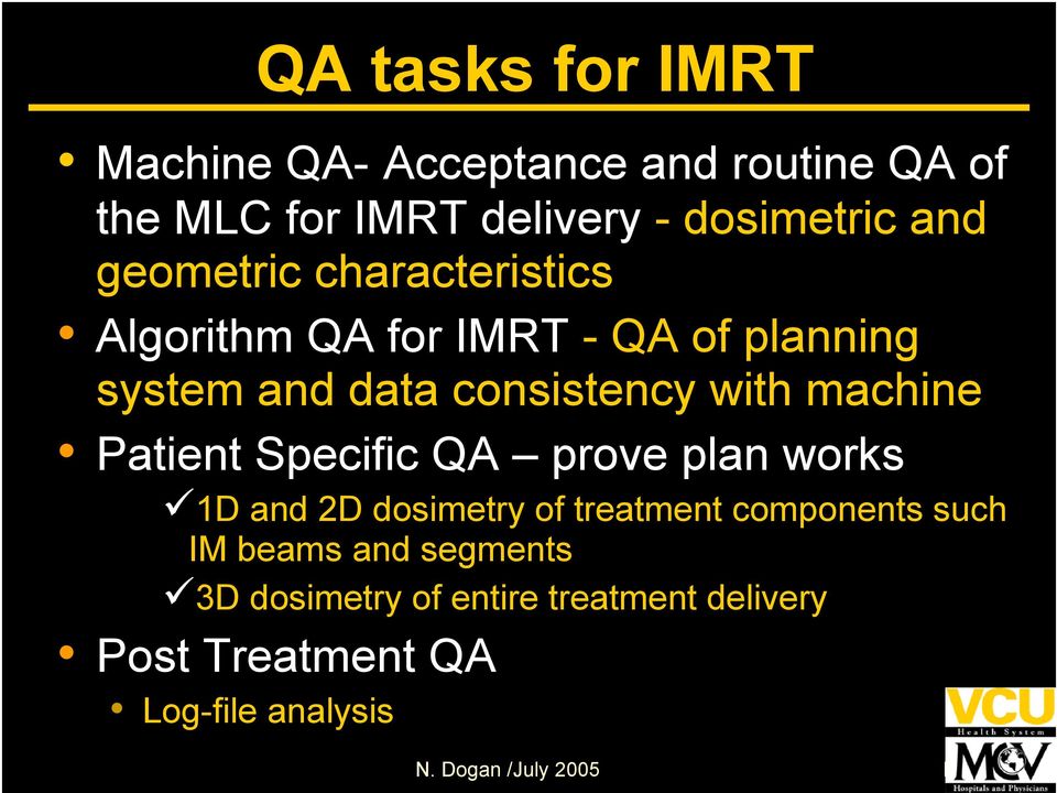 with machine Patient Specific QA prove plan works 1D and 2D dosimetry of treatment components such