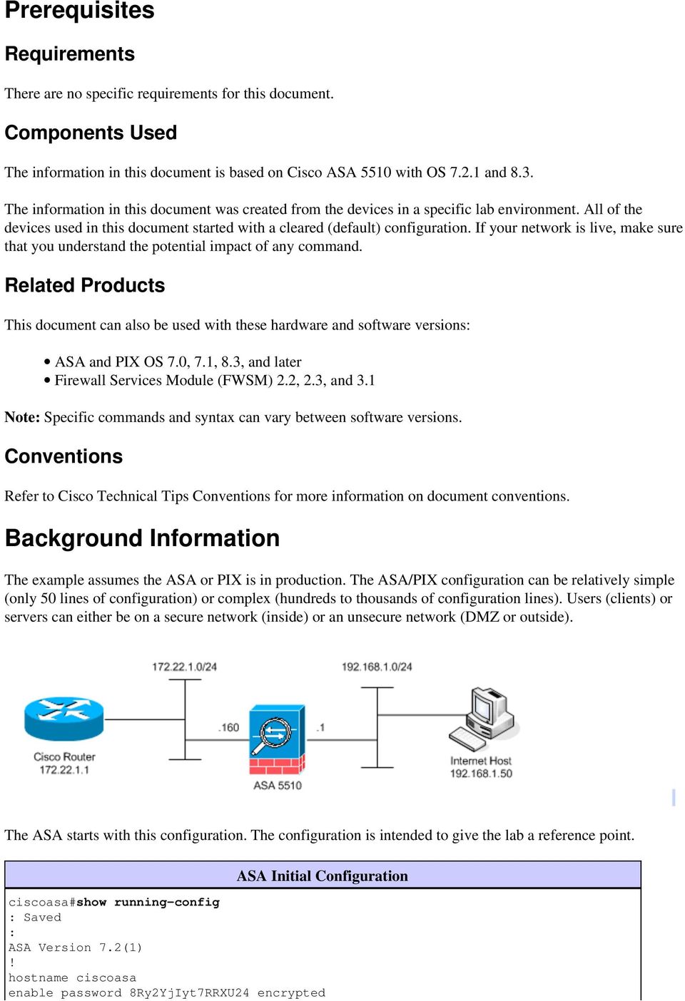 If your network is live, make sure that you understand the potential impact of any command. Related Products This document can also be used with these hardware and software versions: ASA and PIX OS 7.