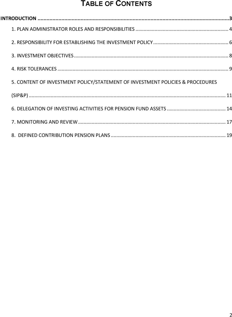 .. 9 5. CONTENT OF INVESTMENT POLICY/STATEMENT OF INVESTMENT POLICIES & PROCEDURES (SIP&P)... 11 6.