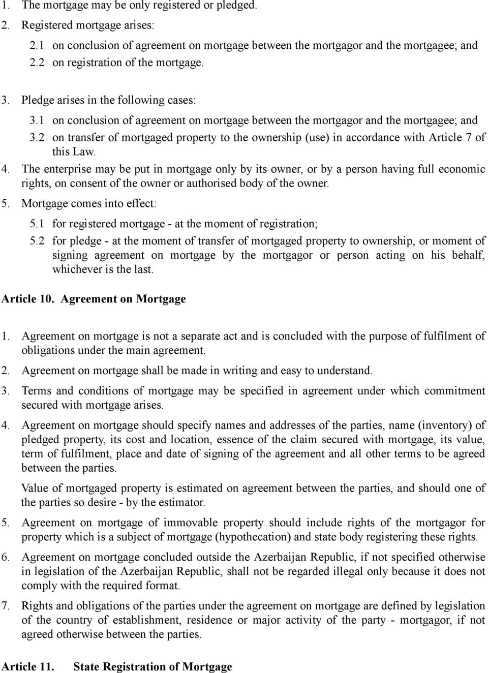 2 on transfer of mortgaged property to the ownership (use) in accordance with Article 7 of this Law. 4.