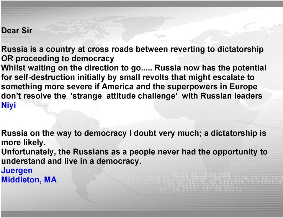 superpowers in Europe don t resolve the 'strange attitude challenge' with Russian leaders Niyi Russia on the way to democracy I doubt very much; a