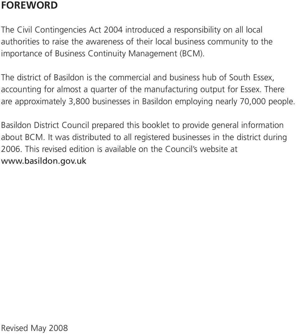 The district of Basildon is the commercial and business hub of South Essex, accounting for almost a quarter of the manufacturing output for Essex.
