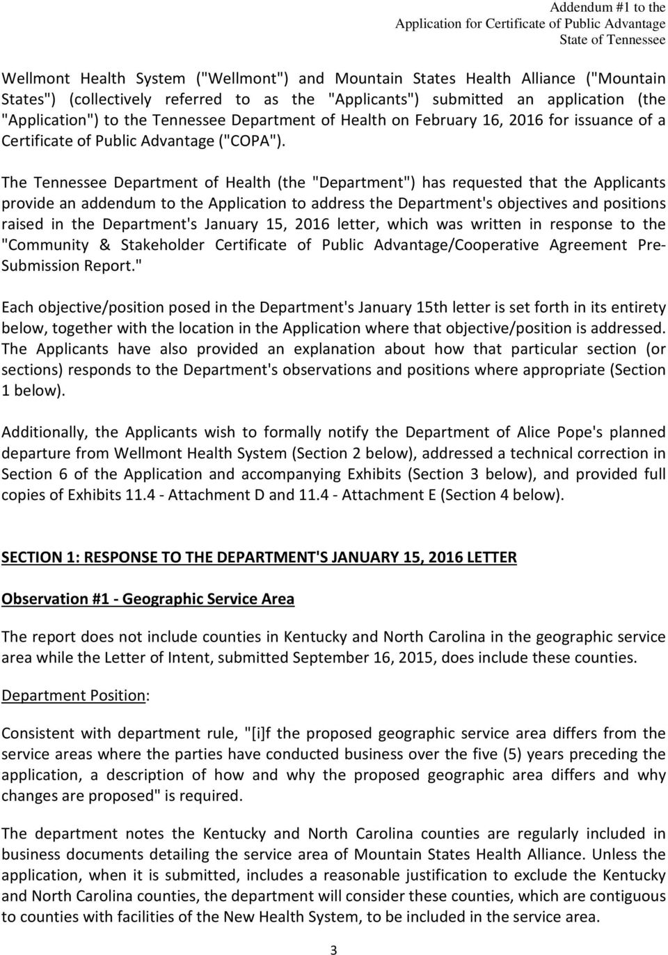 The Tennessee Department of Health (the "Department") has requested that the Applicants provide an addendum to the Application to address the Department's objectives and positions raised in the