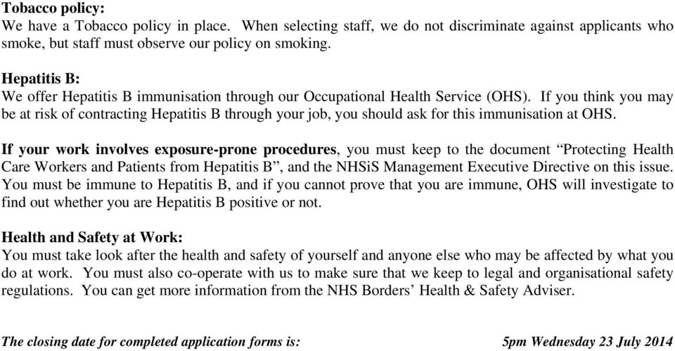 If you think you may be at risk of contracting Hepatitis B through your job, you should ask for this immunisation at OHS.