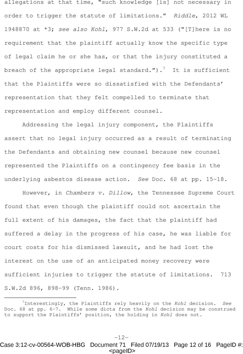 2d at 533 ( [T]here is no requirement that the plaintiff actually know the specific type of legal claim he or she has, or that the injury constituted a breach of the appropriate legal standard. ).