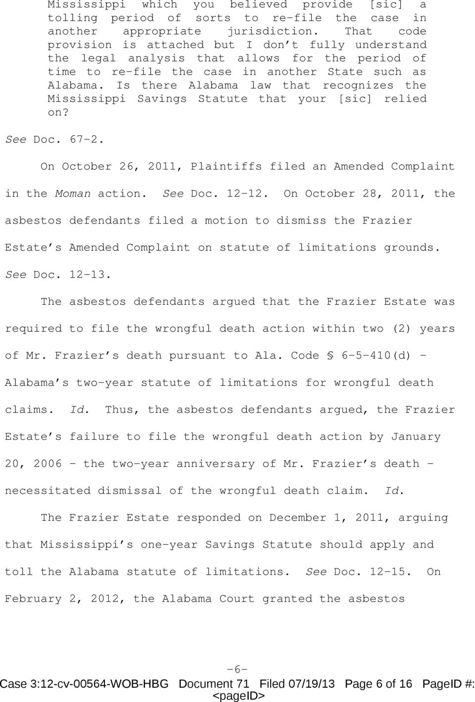 Is there Alabama law that recognizes the Mississippi Savings Statute that your [sic] relied on? See Doc. 67-2. On October 26, 2011, Plaintiffs filed an Amended Complaint in the Moman action. See Doc. 12-12.