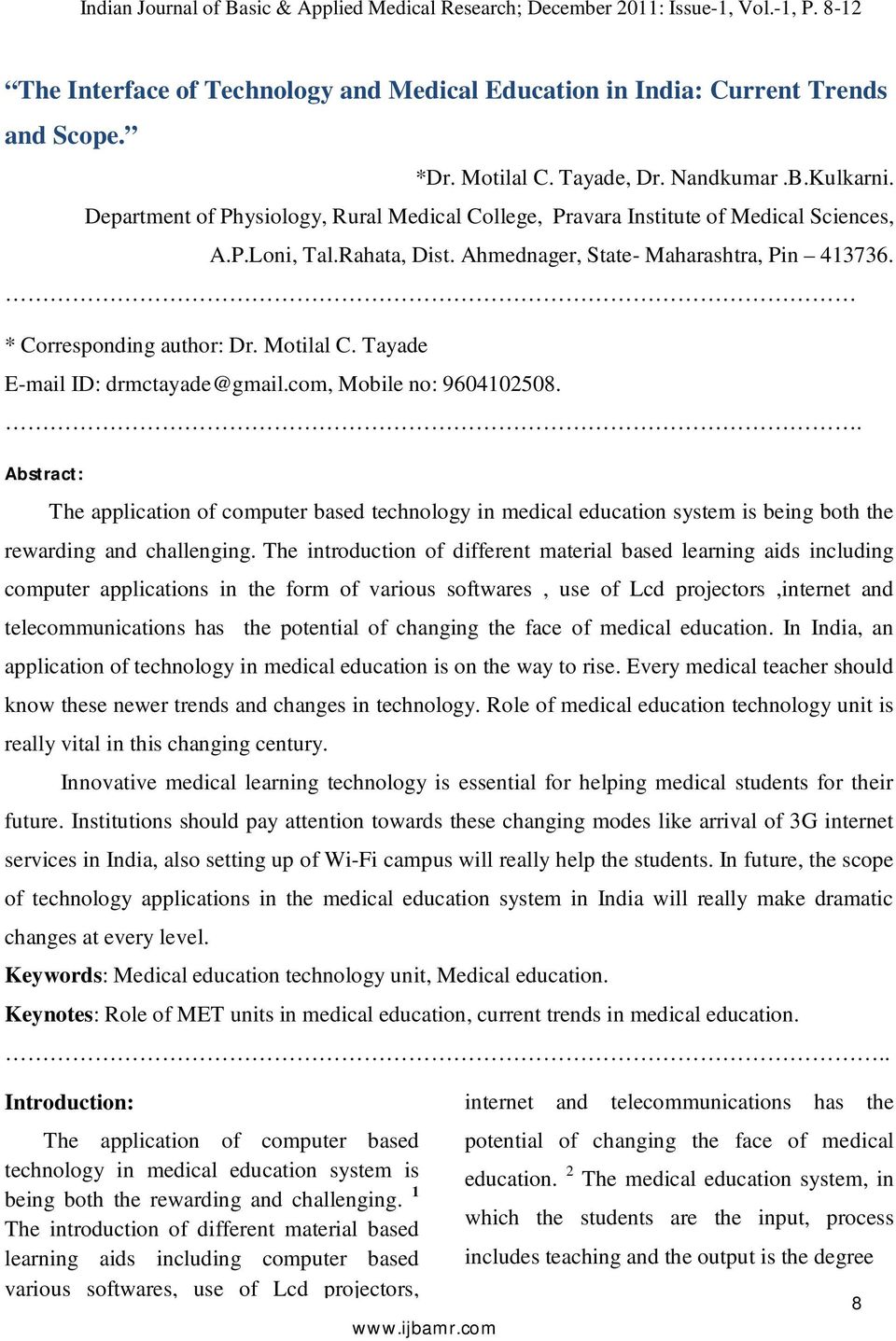 Tayade E-mail ID: drmctayade@gmail.com, Mobile no: 9604102508.. Abstract: The application of computer based technology in medical education system is being both the rewarding and challenging.