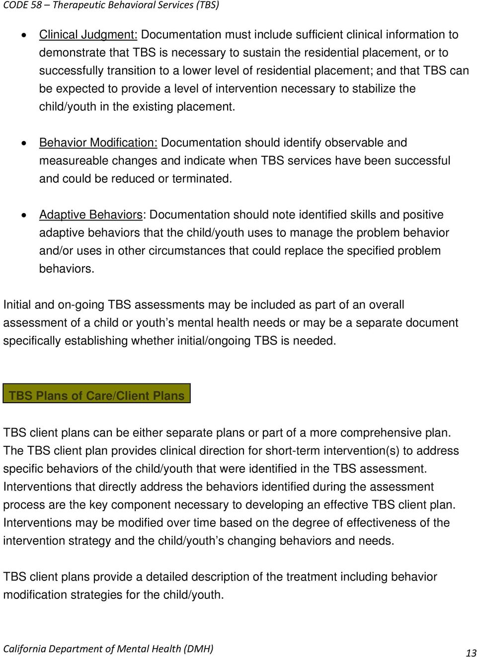 Behavior Modification: Documentation should identify observable and measureable changes and indicate when TBS services have been successful and could be reduced or terminated.