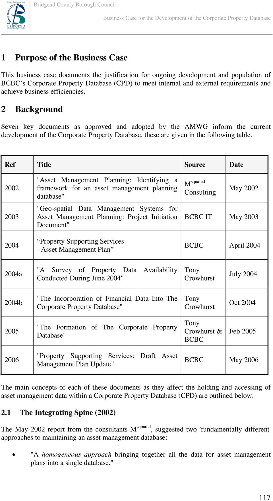 2 Background Seven key documents as approved and adopted by the AMWG inform the current development of the Corporate Property Database, these are given in the following table.