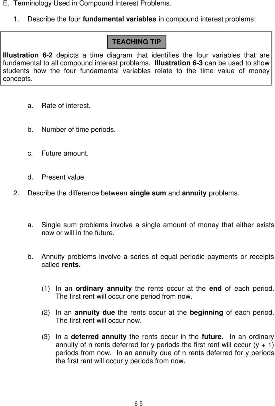 problems. Illustration 6-3 can be used to show students how the four fundamental variables relate to the time value of money concepts. a. Rate of interest. b. Number of time periods. c. Future amount.