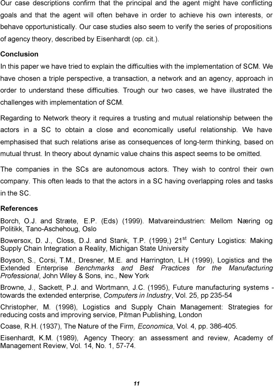 Conclusion In this paper we have tried to explain the difficulties with the implementation of SCM.