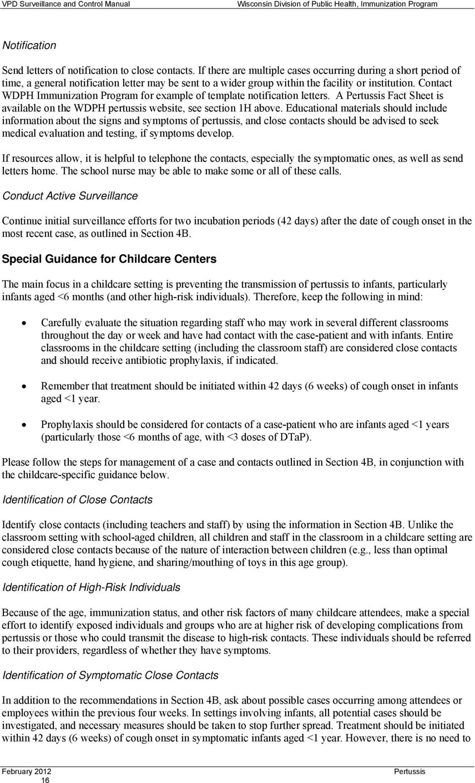 Contact WDPH Immunization Program for example of template notification letters. A Fact Sheet is available on the WDPH pertussis website, see section 1H above.