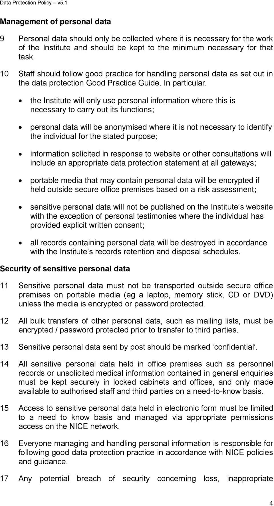 the Institute will only use personal information where this is necessary to carry out its functions; personal data will be anonymised where it is not necessary to identify the individual for the