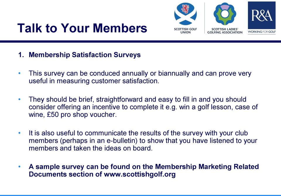 They should be brief, straightforward and easy to fill in and you should consider offering an incentive to complete it e.g. win a golf lesson, case of wine, 50 pro shop voucher.