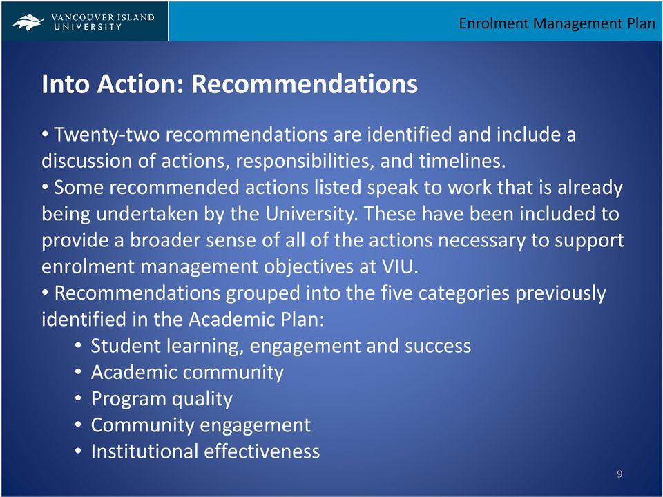 These have been included to provide a broader sense of all of the actions necessary to support enrolment management objectives at VIU.
