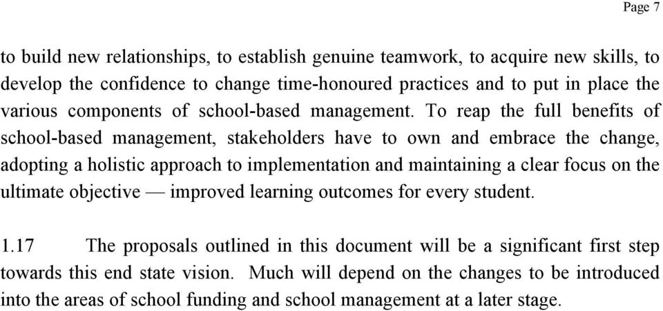 To reap the full benefits of school-based management, stakeholders have to own and embrace the change, adopting a holistic approach to implementation and maintaining a clear