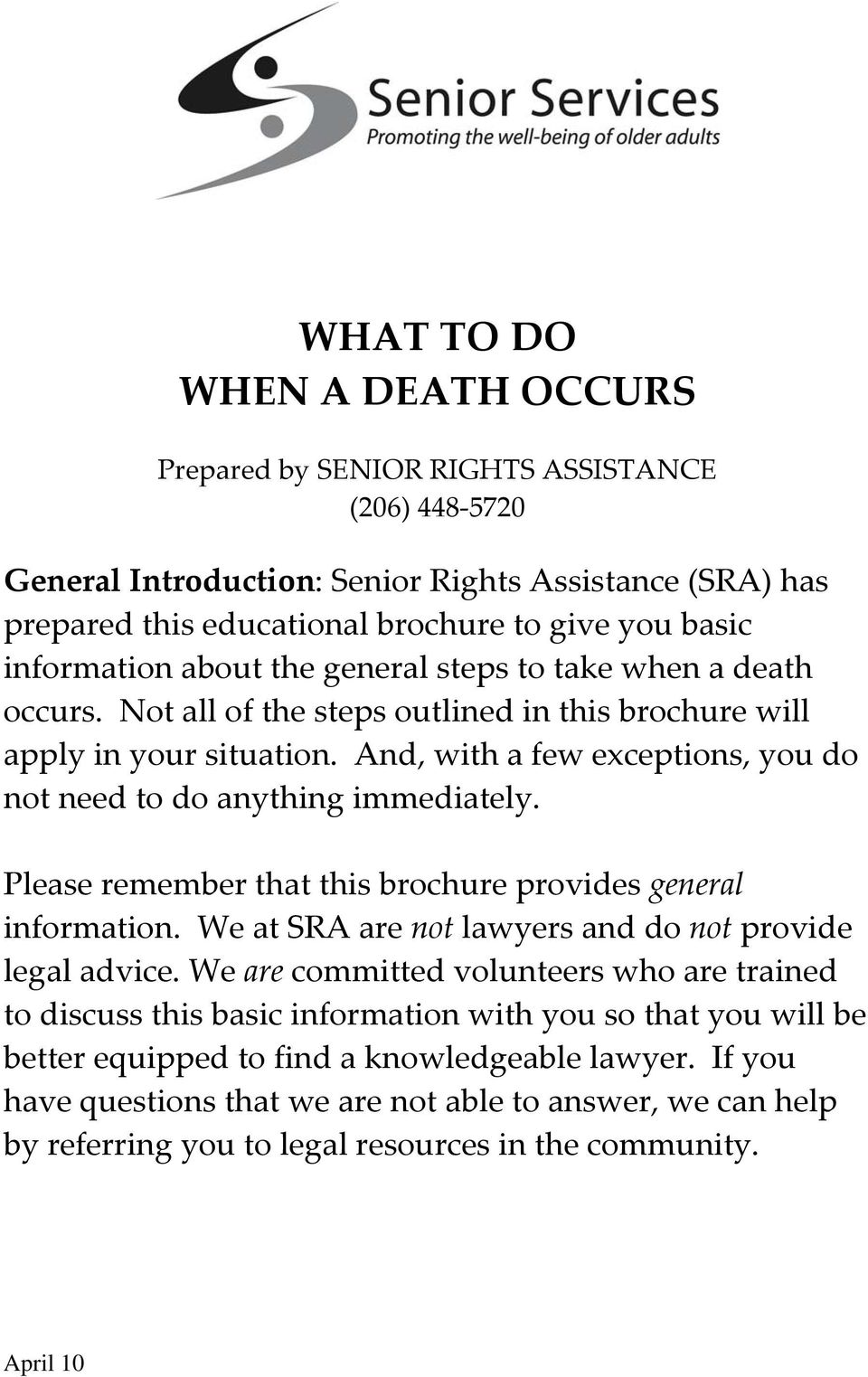 And, with a few exceptions, you do not need to do anything immediately. Please remember that this brochure provides general information. We at SRA are not lawyers and do not provide legal advice.