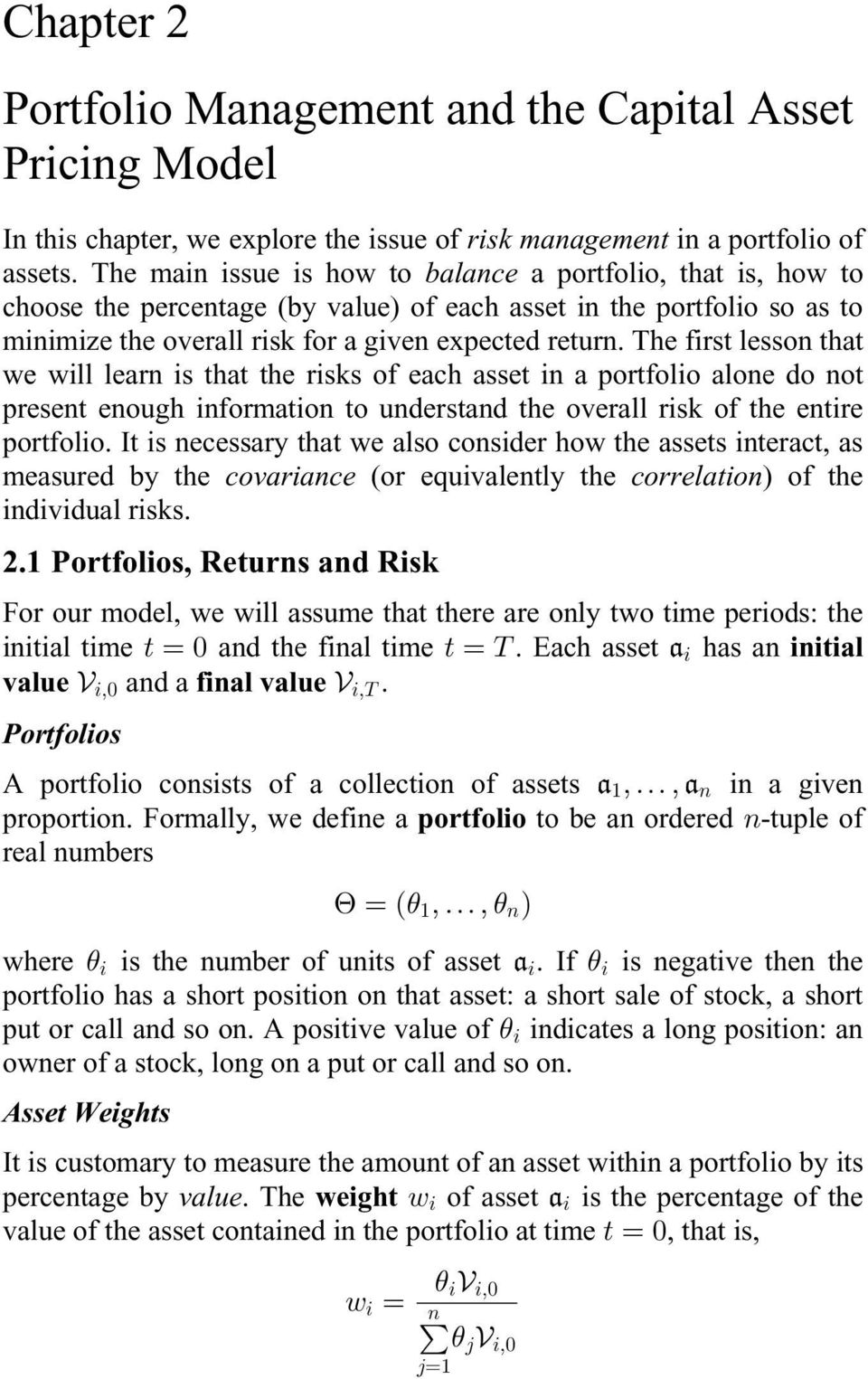 The first lesson that we will learn is that the risks of each asset in a portfolio alone do not present enough information to understand the overall risk of the entire portfolio.