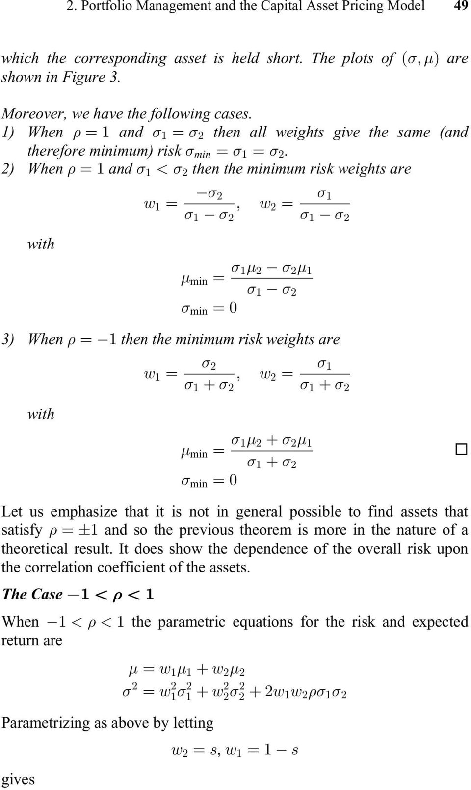 2) When and then the minimum risk weights are with min min 3) When then the minimum risk weights are with min min Let us emphasize that it is not in general possible to find assets that