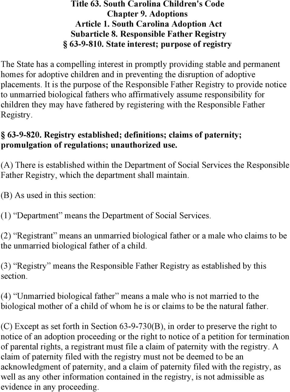 It is the purpose of the Responsible Father Registry to provide notice to unmarried biological fathers who affirmatively assume responsibility for children they may have fathered by registering with