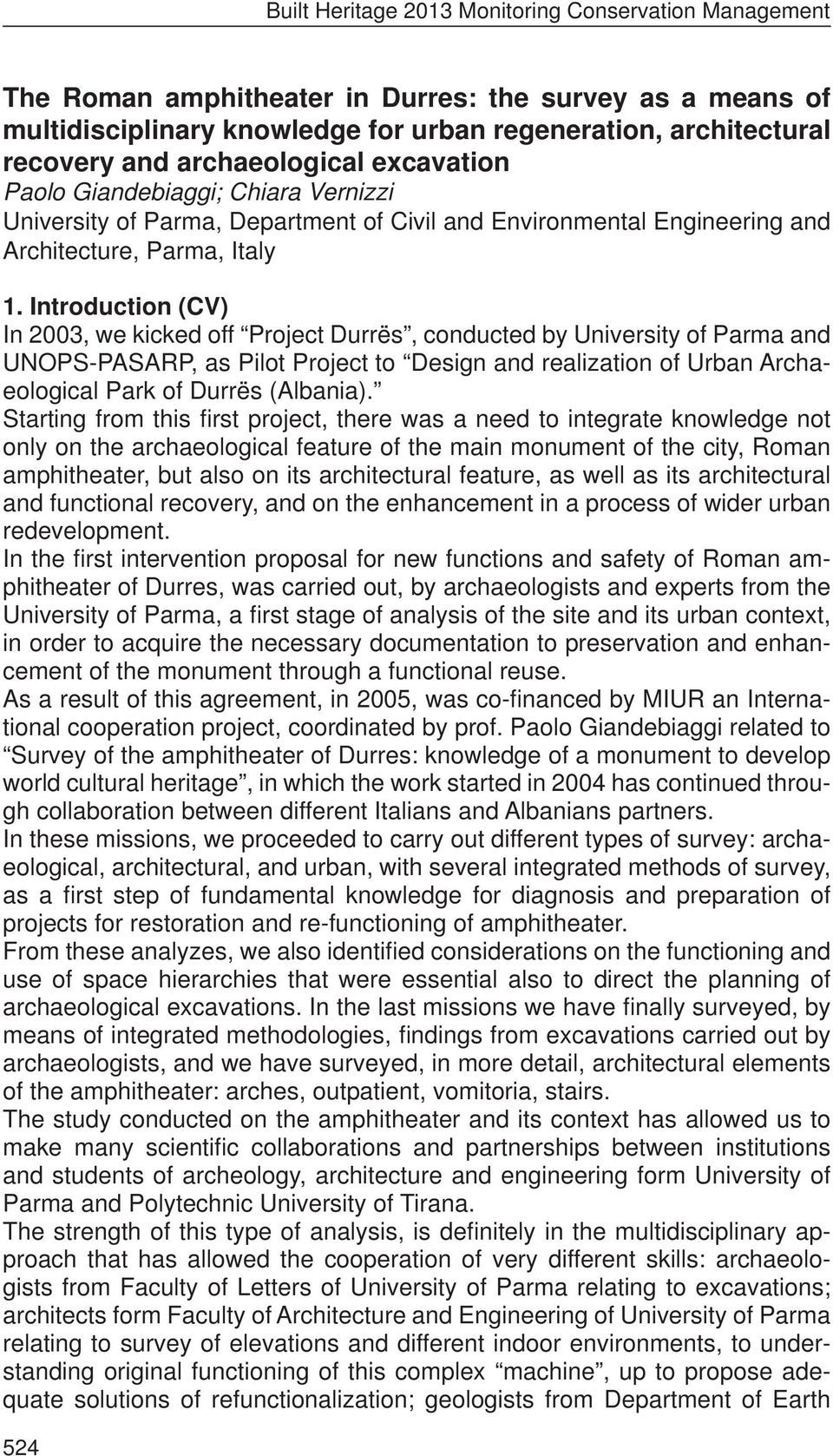 Introduction (CV) In 2003, we kicked off Project Durrës, conducted by University of Parma and UNOPS-PASARP, as Pilot Project to Design and realization of Urban Archaeological Park of Durrës (Albania).