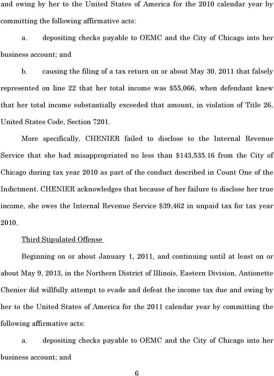 causing the filing of a tax return on or about May 30, 2011 that falsely represented on line 22 that her total income was $55,066, when defendant knew that her total income substantially exceeded