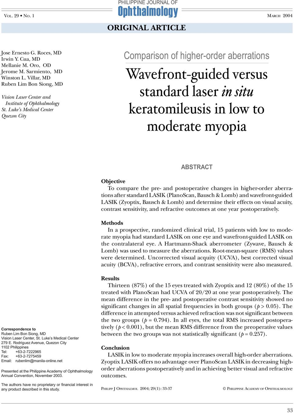 Luke s Medical Center Quezon City Comparison of higher-order aberrations Wavefront-guided versus standard laser in situ keratomileusis in low to moderate myopia ABSTRACT Objective To compare the pre-