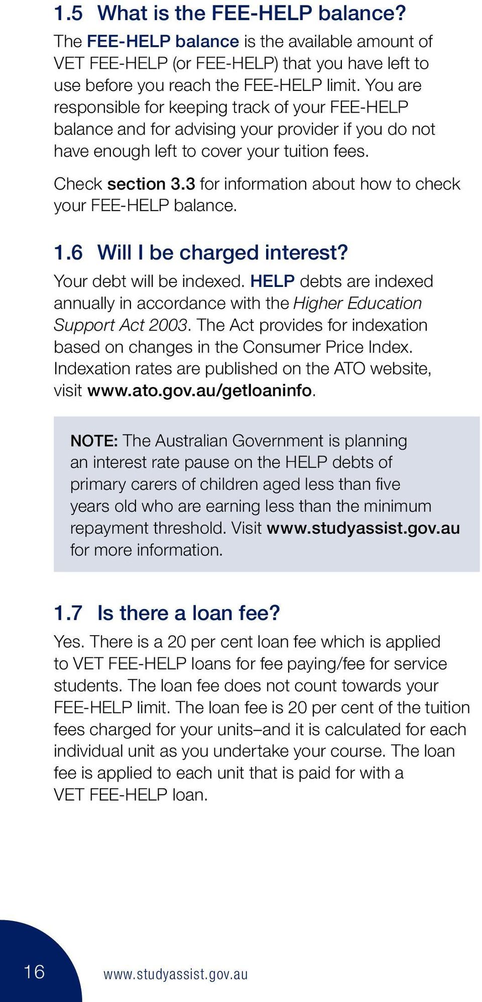 3 for information about how to check your FEE-HELP balance. 1.6 Will I be charged interest? Your debt will be indexed.