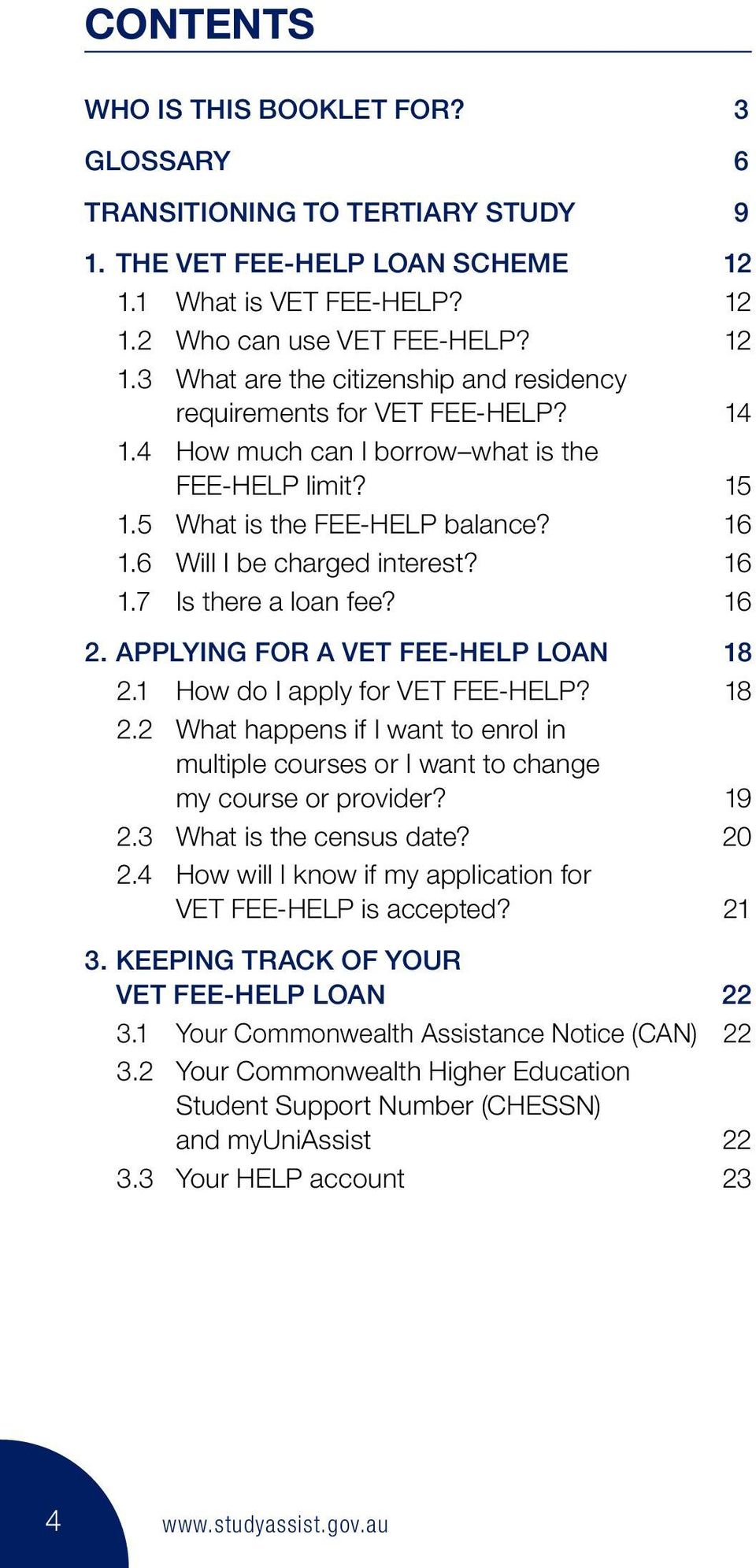 APPLYING FOR A VET FEE-HELP LOAN 18 2.1 How do I apply for VET FEE-HELP? 18 2.2 What happens if I want to enrol in multiple courses or I want to change my course or provider? 19 2.