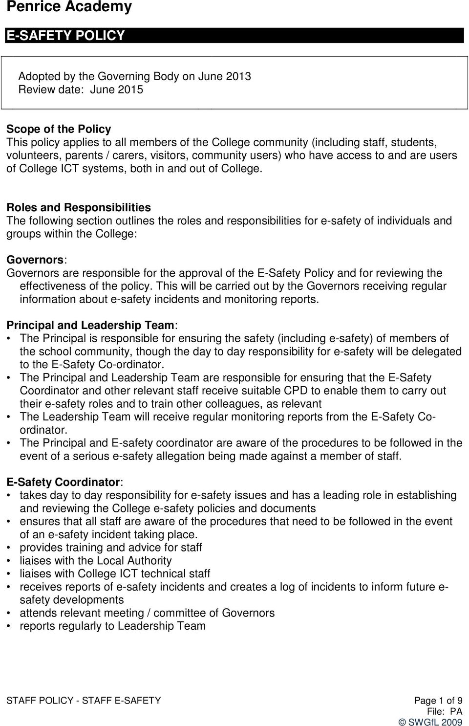 Roles and Responsibilities The following section outlines the roles and responsibilities for e-safety of individuals and groups within the College: Governors: Governors are responsible for the