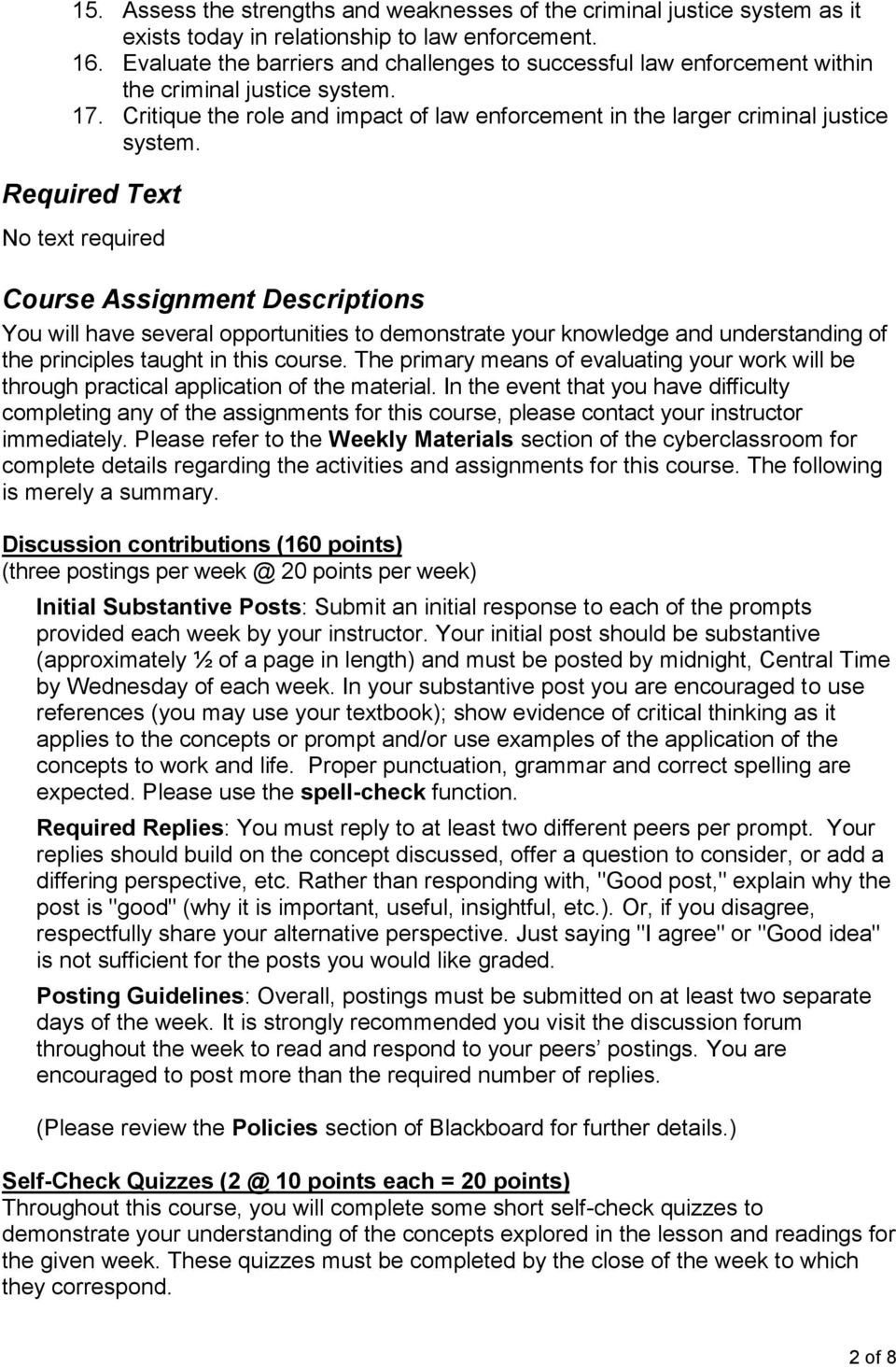 Required Text No text required Course Assignment Descriptions You will have several opportunities to demonstrate your knowledge and understanding of the principles taught in this course.