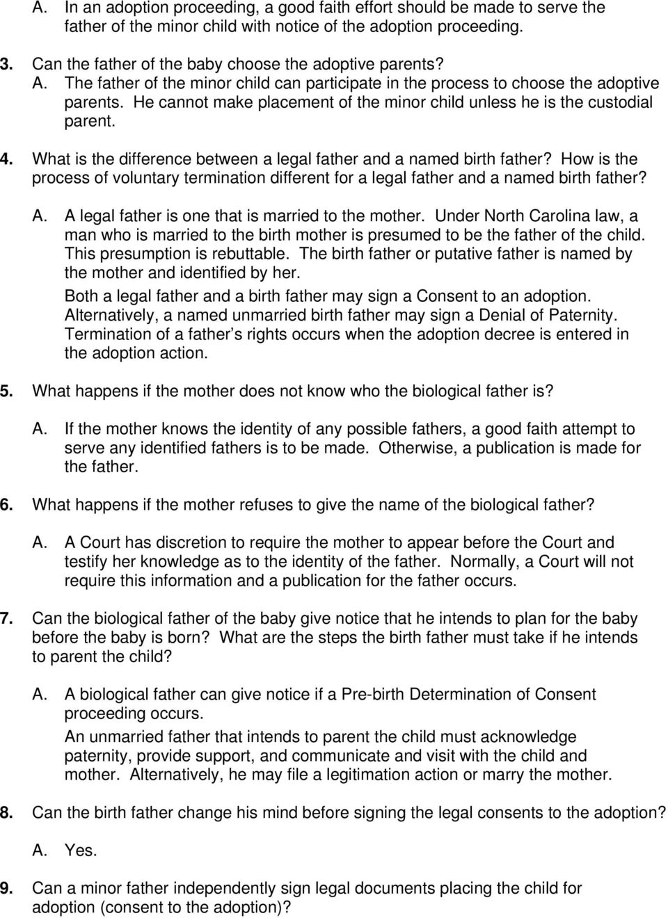 He cannot make placement of the minor child unless he is the custodial parent. 4. What is the difference between a legal father and a named birth father?