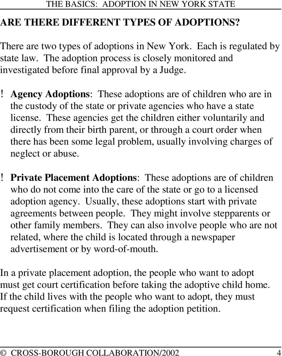 ! Agency Adoptions: These adoptions are of children who are in the custody of the state or private agencies who have a state license.
