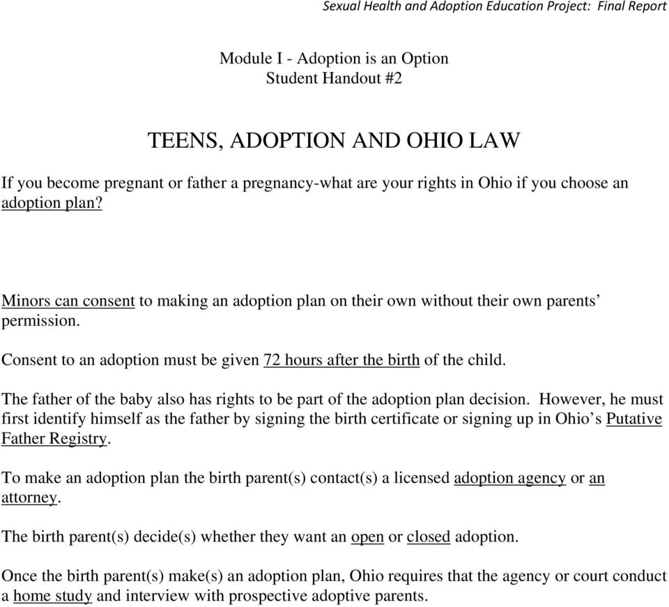 The father of the baby also has rights to be part of the adoption plan decision.