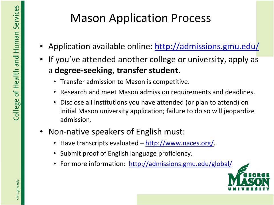 Research and meet Mason admission requirements and deadlines.